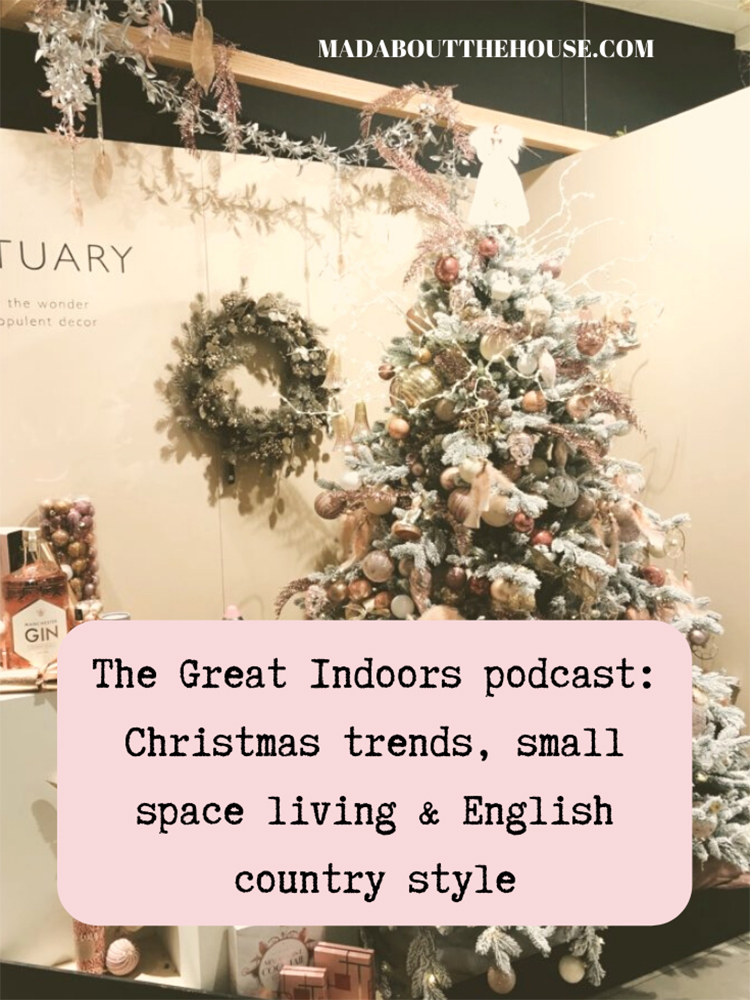 The Great Indoors podcast with Kate Watson-Smyth and Sophie Robinson. They discuss small space living, Christmas trends with the John Lewis Christmas buyer and English country style. #podcast #thegreatindoors #madaboutthehouse
